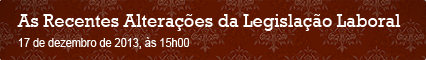 As Recentes Alterações da Legislação Laboral