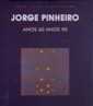 Capa da publicao: Jorge Pinheiro Anos 60 Anos 90 / Cover of publication: orge Pinheiro Anos 60 Anos 90