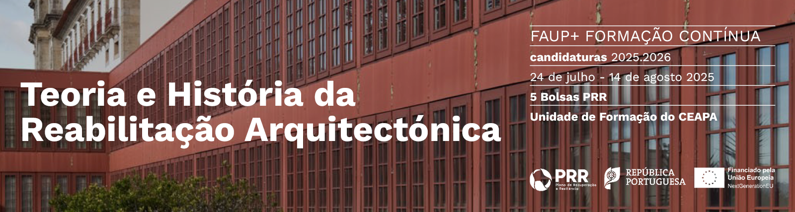 Candidaturas 24 jul. - 14 ago. 2025 | Unidade de Formao Isolada 'Teoria e Histria da Reabilitao Arquitectnica' 2025.2026 | 5 Bolsas PRR