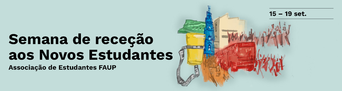 Semana de recepo aos novos estudantes | FAUP e AEFAUP 