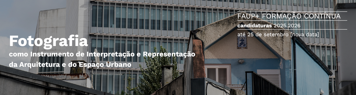Candidaturas at 25 set. 2025 [nova data] | Curso 'Fotografia como Instrumento de Interpretao e Representao da Arquitetura e do Espao Urbano'