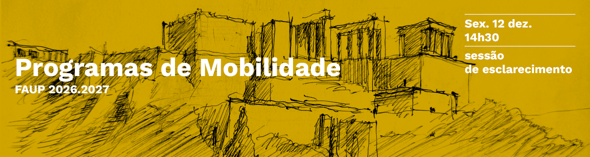 Sesso de Esclarecimento | Programas de Mobilidade FAUP 2026.2027