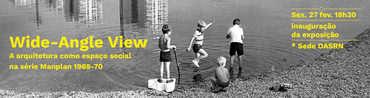 Exposi��o | Wide-Angle View: A arquitetura como espa�o social na s�rie Manplan 1969-70