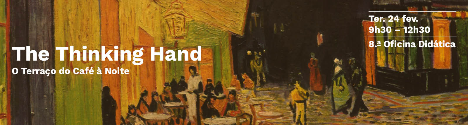 8.� Oficina Did�tica The Thinking Hand | 'O Terra�o do Caf� � Noite'