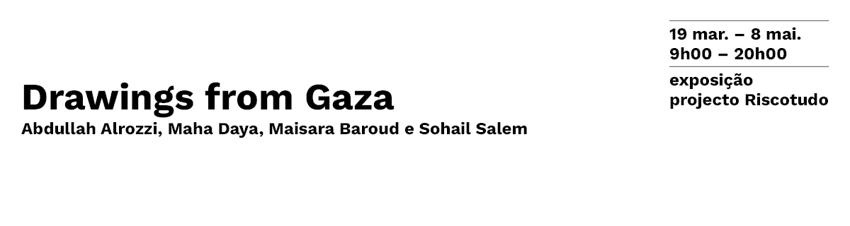 Exposi��o | 'Drawings from Gaza' de Abdullah Alrozzi, Maha Daya, Maisara Baroud e Sohail Salem | Projecto Riscotudo