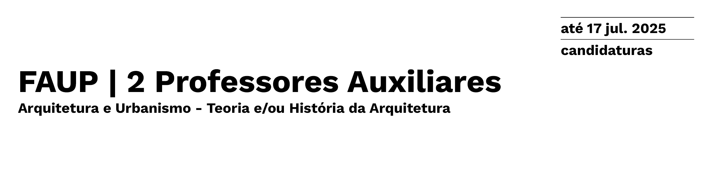 FAUP | 2 Professores Auxiliares | Arquitetura e Urbanismo - Teoria e/ou Histria da Arquitetura | Pr. 74, Ref. 2025/10