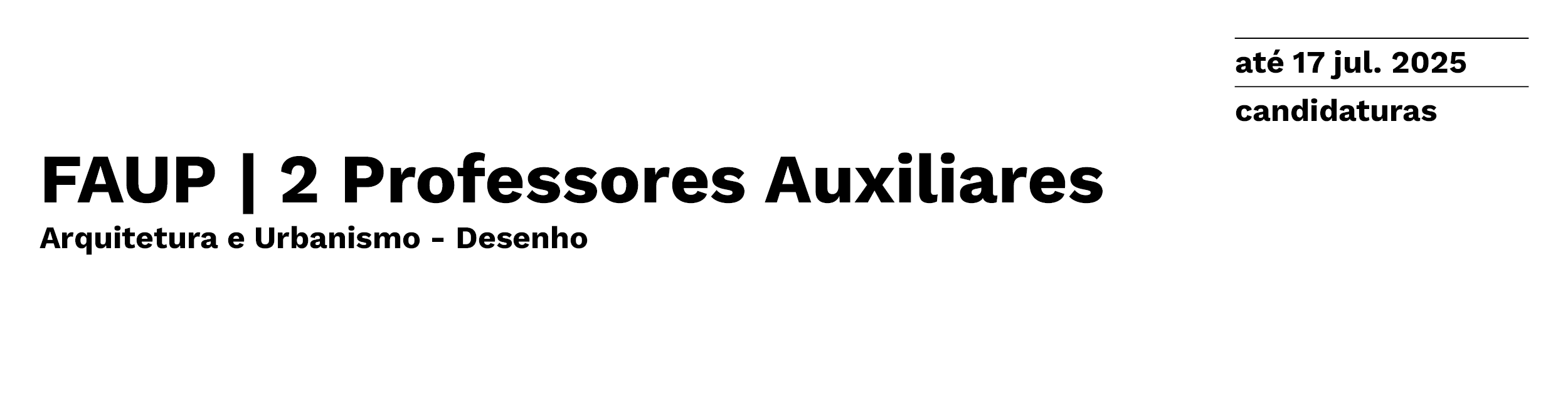 FAUP | 2 Professores Auxiliares | Arquitetura e Urbanismo - Desenho | Pr. 73, Ref. 2025/9