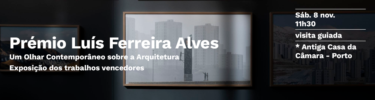 Visita guiada | Exposio dos trabalhos vencedores da 1. edio do Prmio Lus Ferreira Alves