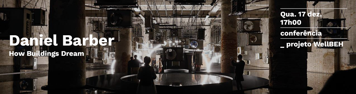 Conferncia | 'How Buildings Dream' por Daniel Barber