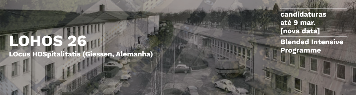 Candidaturas de estudantes at� 9 mar. 2026  [nova data]| LOHOS 26 | LOcus HOSpitalitatis | Blended Intensive Programme (BIP)