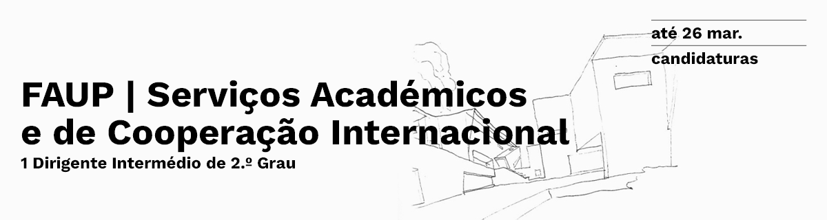 FAUP | 1 Dirigente Interm�dio de 2.� Grau | Servi�os Acad�micos e de Coopera��o Internacional - Ref.� DIRIG-FAUP-26-1