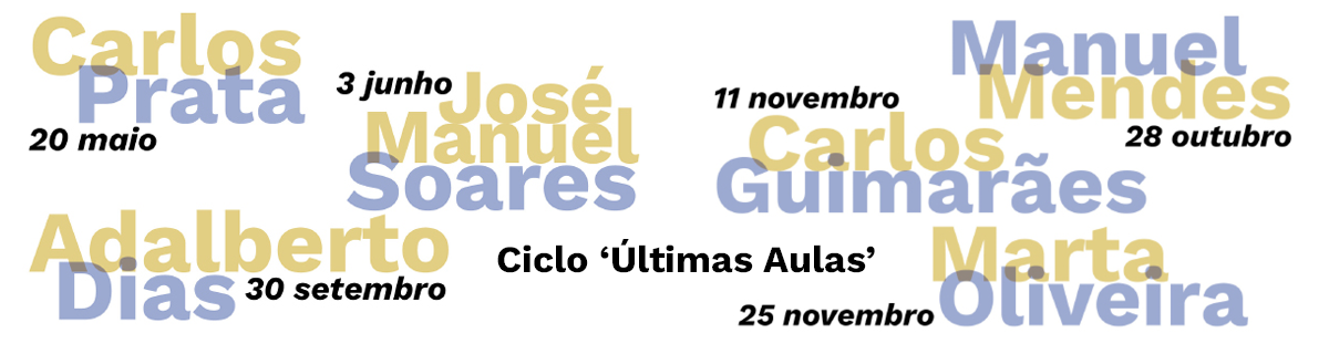 Ciclo '�ltimas Aulas' | Carlos Prata, Jos� Manuel Soares, Adalberto Dias, Manuel Mendes, Carlos Guimar�es, Marta Oliveira
