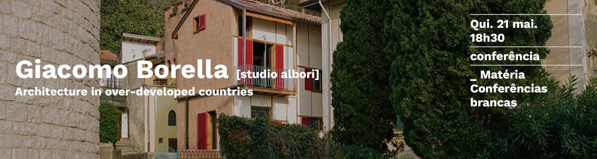 Mat�ria . Confer�ncias brancas | 'Architecture in over-developed countries' de Giacomo Borella [studio albori]