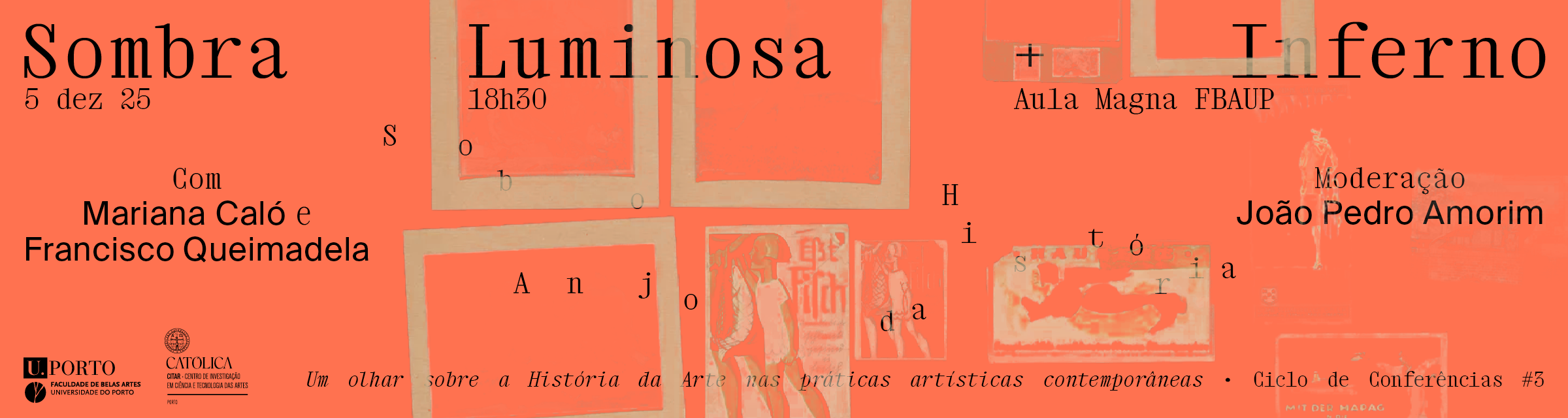 Ciclo de Conferncias 'Sob o Anjo da Histria' | [#3] Conferncia 'Sombra Luminosa + Inferno'