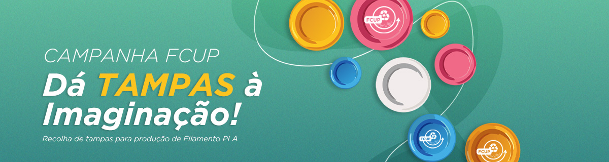 Campanha FCUP | D� Tampas � Imagina��o ! Recolha de tampas para a produ��o de Filamento PLA