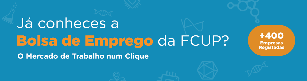 J� conheces a Bolsa de Emprego da FCUP ? O Mercado de Trabalhado num Clique!
