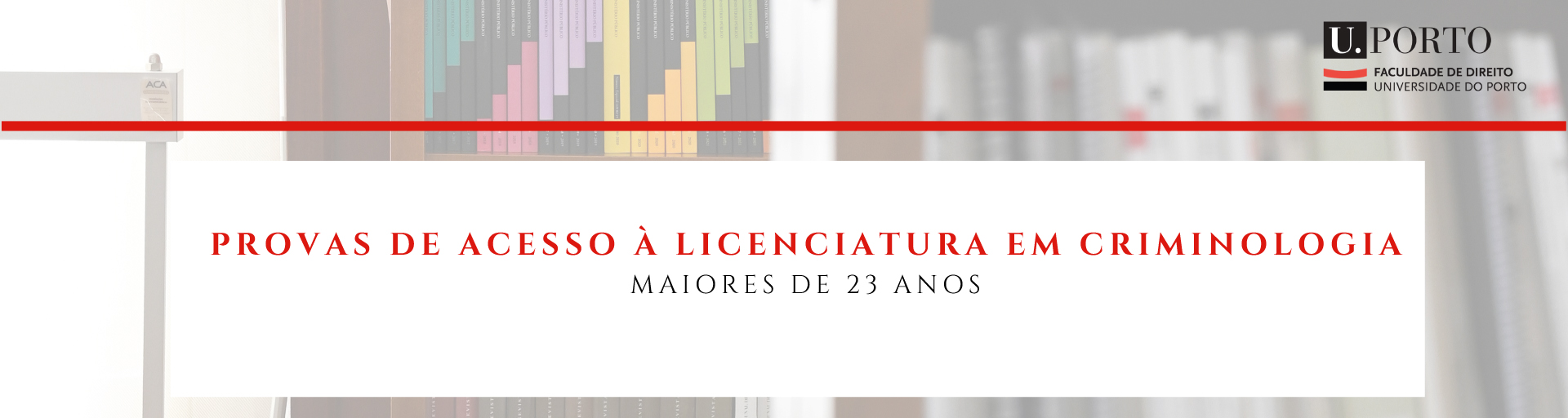 Provas de Acesso � Licenciatura em Criminologia Maiores de 23 Anos