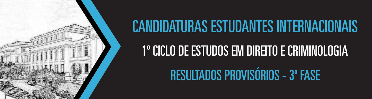 1� Ciclo de Estudos em Direito e Criminologia - Resultados Provis�rios das candidaturas Estudantes Internacionais - 3� Fase