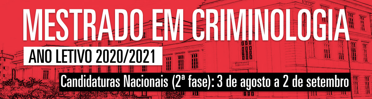 Mestrado em Criminologia - Candidaturas Nacionais - 2� fase