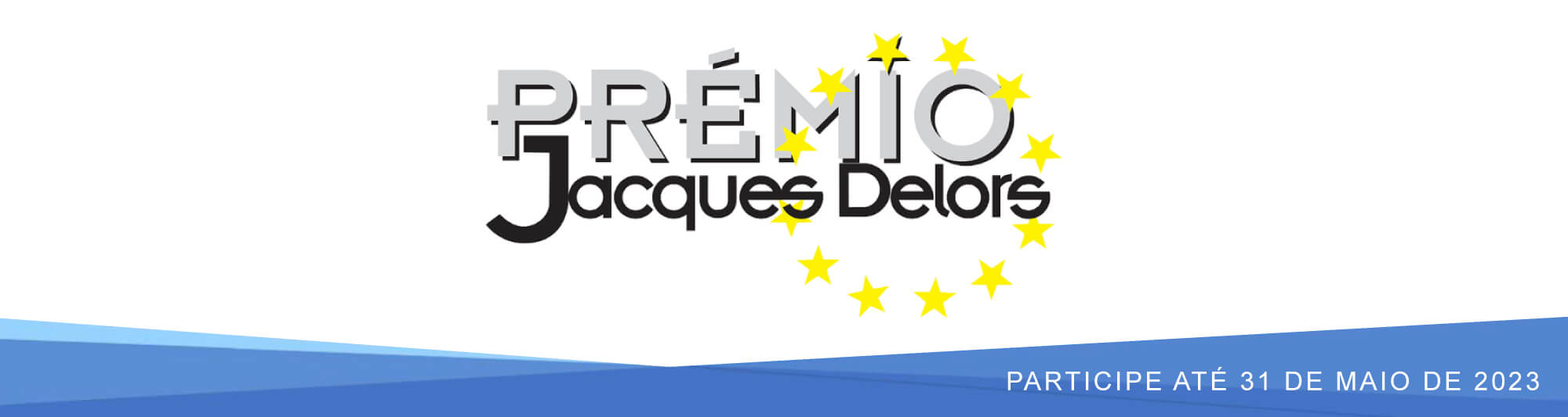 Prémio Jacques Delors, 2023 | Candidaturas até 31 de maio de 2023