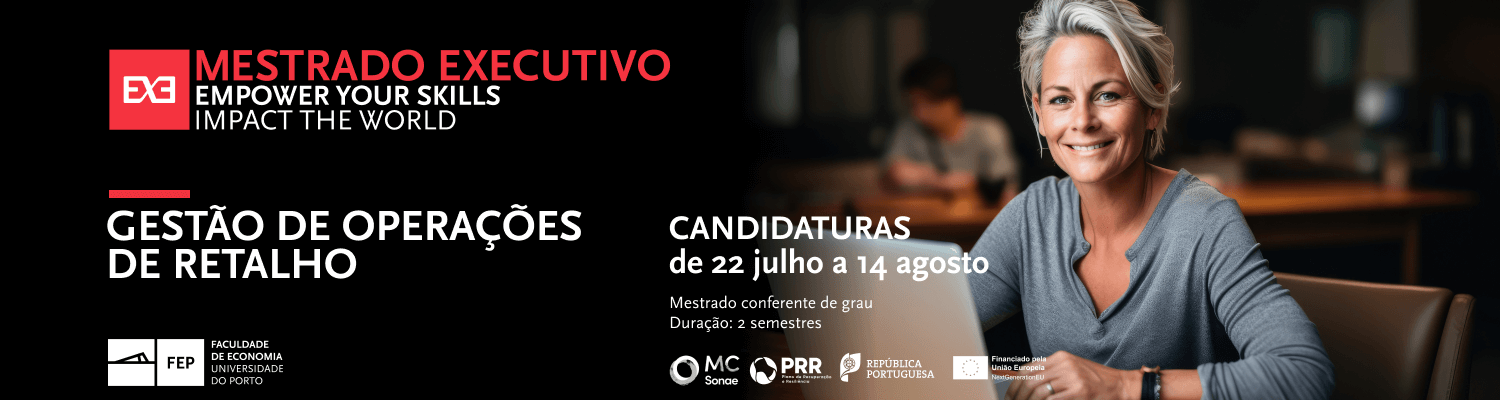 Mestrado Executivo em Gesto de Operaes de Retalho | Candidaturas 2024-2025 | 3. fase | Candidaturas de 22/07/2024 a 14/08/2024