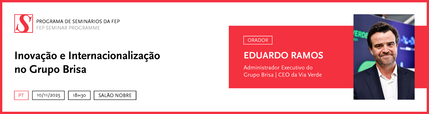 Programa de Seminrios da FEP | Inovao e Internacionalizao no Grupo Brisa (em portugus)