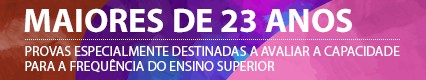Provas especialmente destinadas a avaliar a capacidade para a frequ�ncia do ensino superior dos maiores de 23 anos (2026/27)