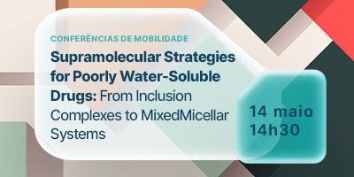 Confer�ncias de Mobilidade | Supramolecular Strategies  for Poorly Water-Soluble Drugs