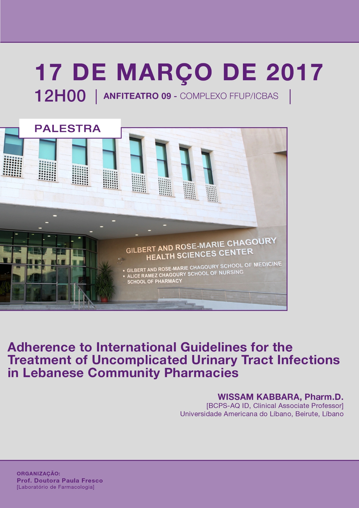 Palestra-Adherence to International Guidelines for the Treatment of Uncomplicated Urinary Tract Infections in Lebanese Community Pharmacies, dia 17 de maro, s 12 horas no Anfiteatro 9 do Complexo ICBAS/FFUP