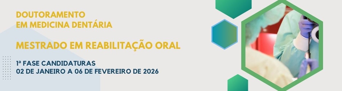 Candidaturas 2026/2027 - Doutoramento em Medicina Dentria e Mestrado em Reabilitao Oral