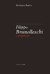 Capa da publicao Filippo Brunelleschi. O arquitecto, de Domingos Tavares